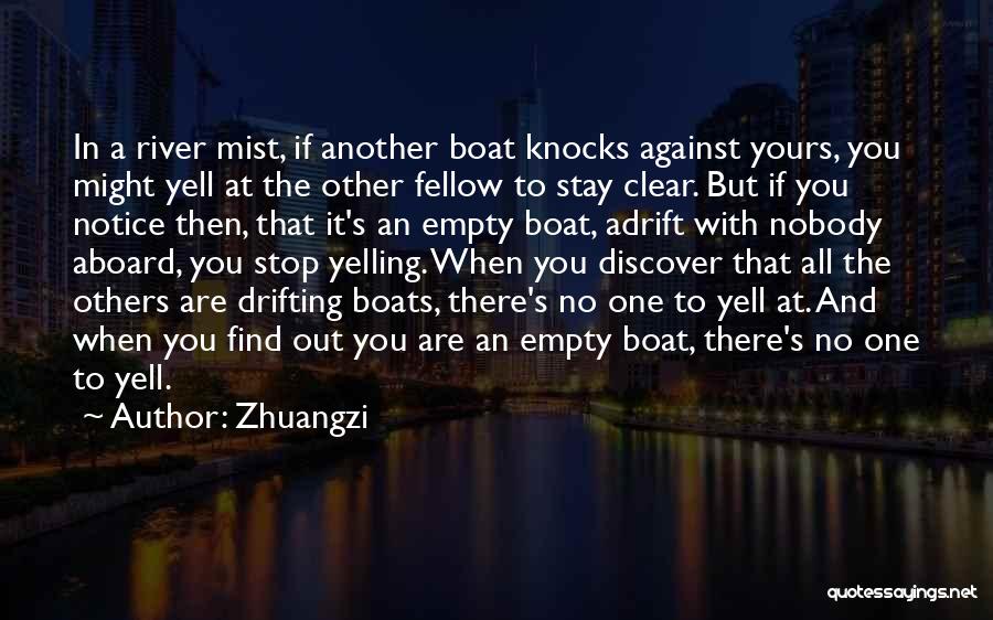 Zhuangzi Quotes: In A River Mist, If Another Boat Knocks Against Yours, You Might Yell At The Other Fellow To Stay Clear.