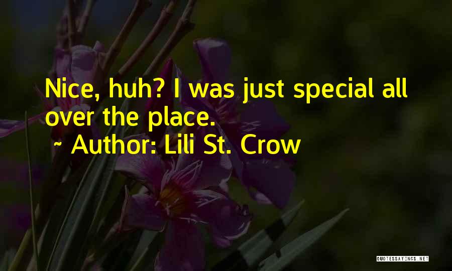 Lili St. Crow Quotes: Nice, Huh? I Was Just Special All Over The Place.