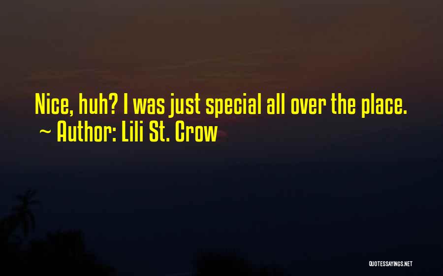 Lili St. Crow Quotes: Nice, Huh? I Was Just Special All Over The Place.