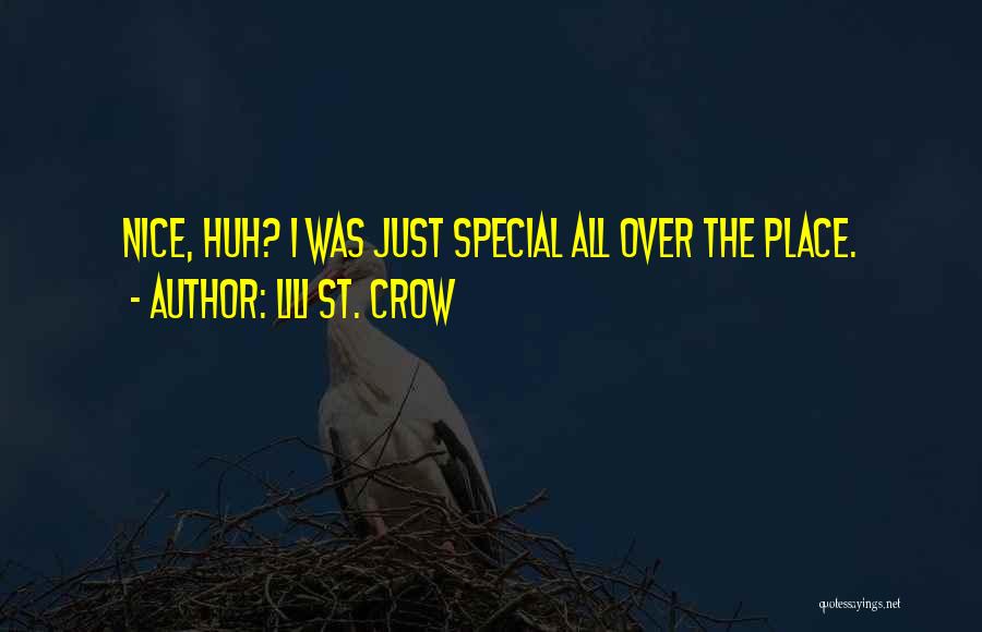 Lili St. Crow Quotes: Nice, Huh? I Was Just Special All Over The Place.