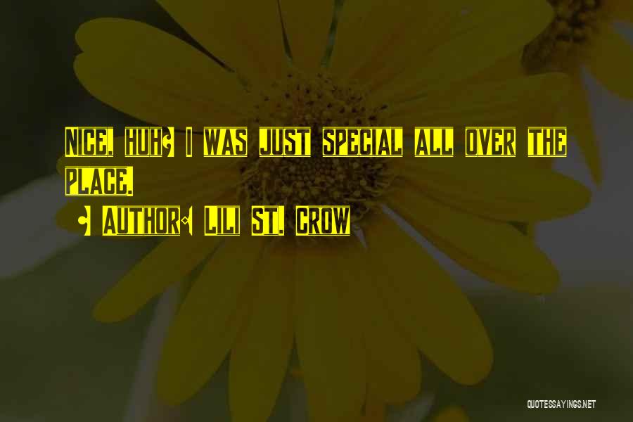 Lili St. Crow Quotes: Nice, Huh? I Was Just Special All Over The Place.