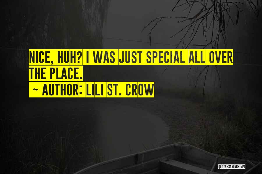 Lili St. Crow Quotes: Nice, Huh? I Was Just Special All Over The Place.