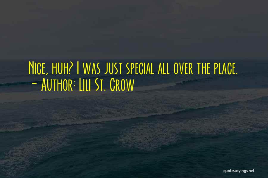 Lili St. Crow Quotes: Nice, Huh? I Was Just Special All Over The Place.