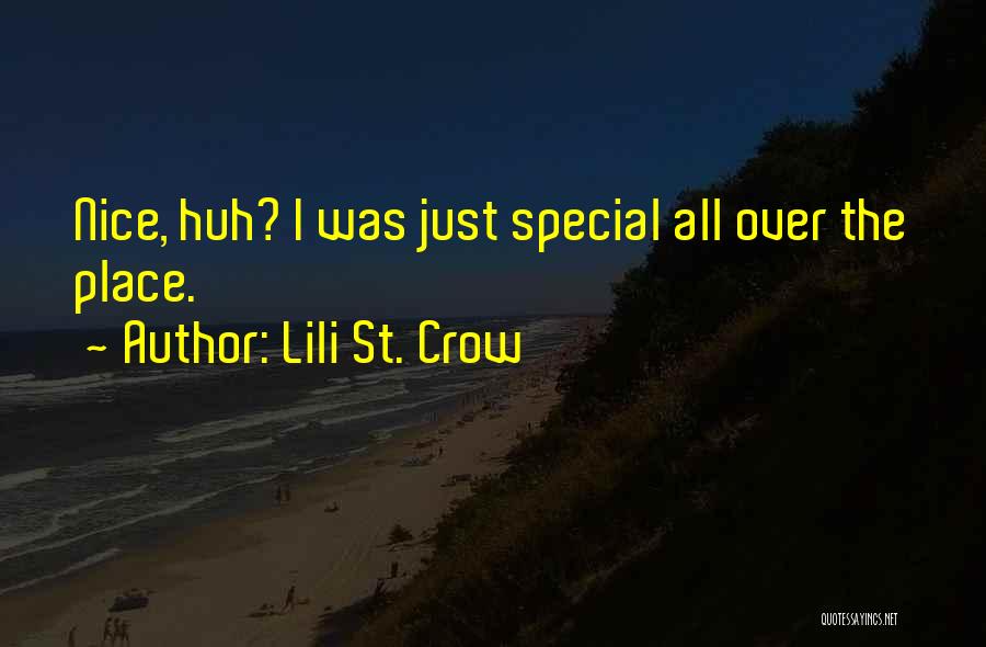 Lili St. Crow Quotes: Nice, Huh? I Was Just Special All Over The Place.