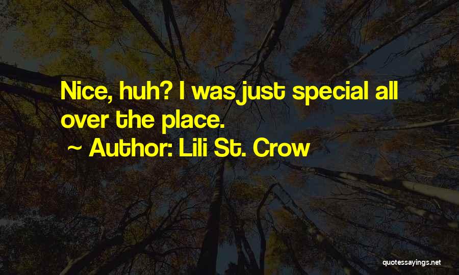 Lili St. Crow Quotes: Nice, Huh? I Was Just Special All Over The Place.
