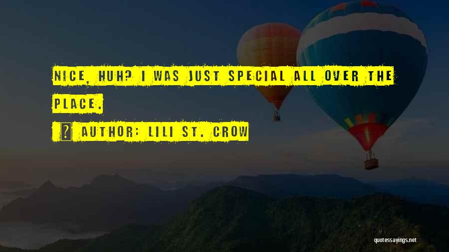 Lili St. Crow Quotes: Nice, Huh? I Was Just Special All Over The Place.