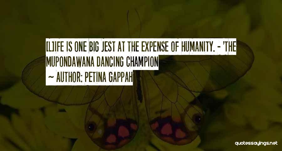 Petina Gappah Quotes: [l]ife Is One Big Jest At The Expense Of Humanity. - 'the Mupondawana Dancing Champion