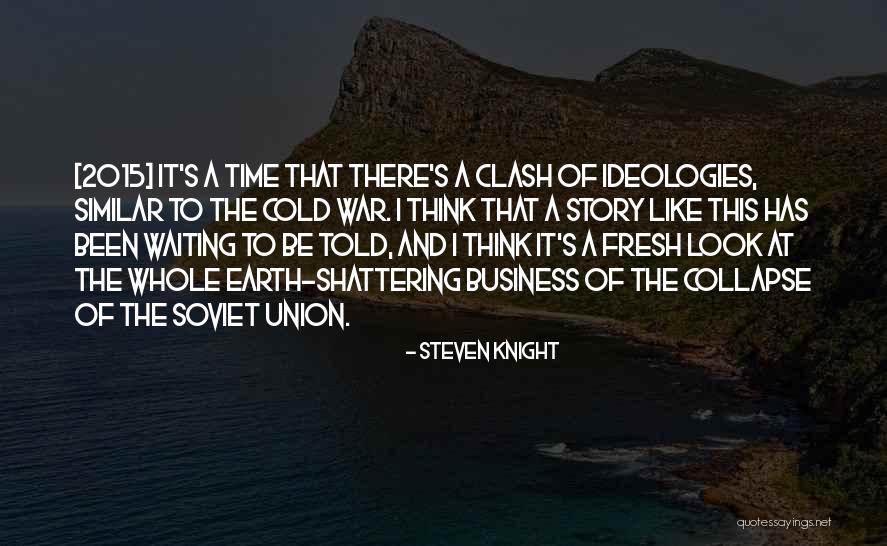 2015 Quotes By Steven Knight 2015 Quotes By Steven Knight