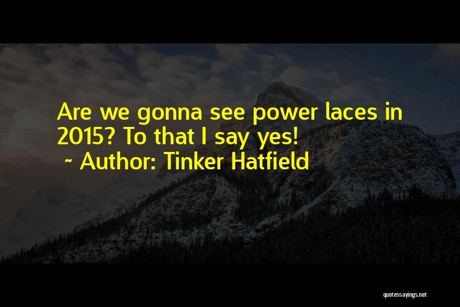 2015 Quotes By Tinker Hatfield