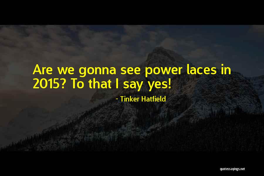 2015 Quotes By Tinker Hatfield 2015 Quotes By Tinker Hatfield