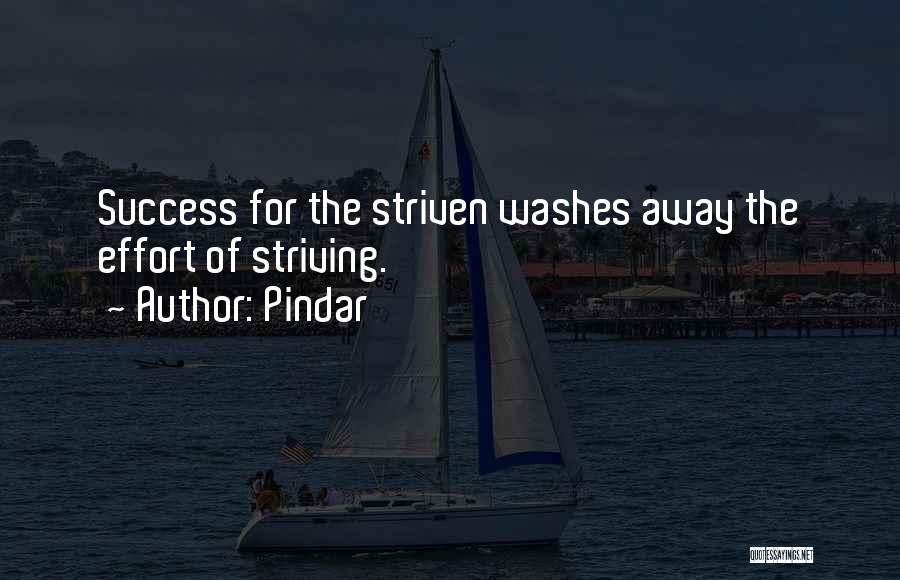 Pindar Quotes: Success For The Striven Washes Away The Effort Of Striving.