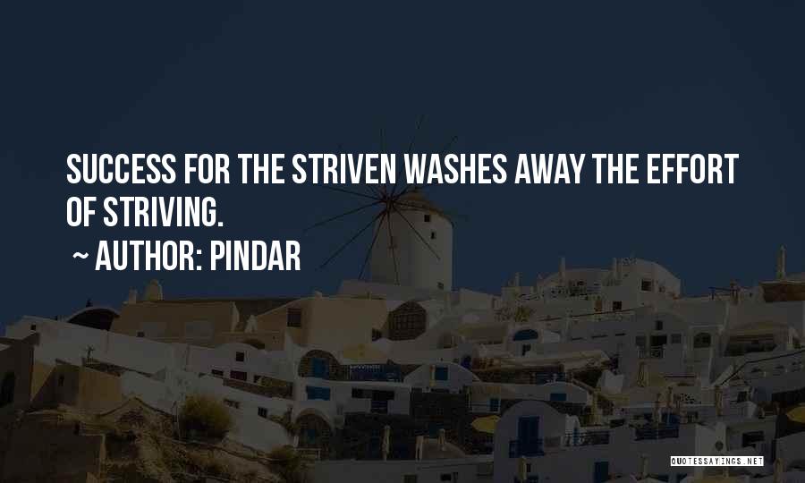 Pindar Quotes: Success For The Striven Washes Away The Effort Of Striving.