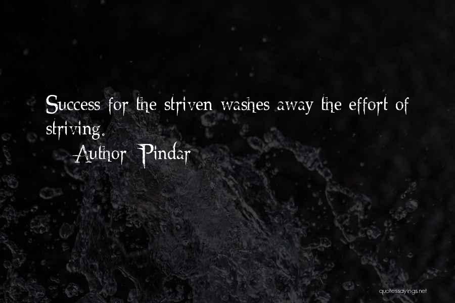 Pindar Quotes: Success For The Striven Washes Away The Effort Of Striving.