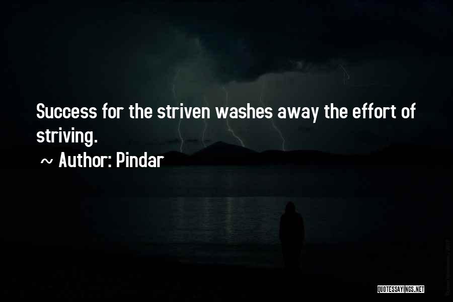 Pindar Quotes: Success For The Striven Washes Away The Effort Of Striving.
