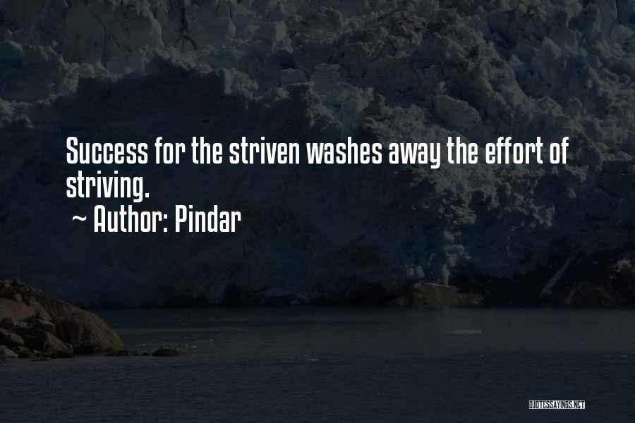 Pindar Quotes: Success For The Striven Washes Away The Effort Of Striving.