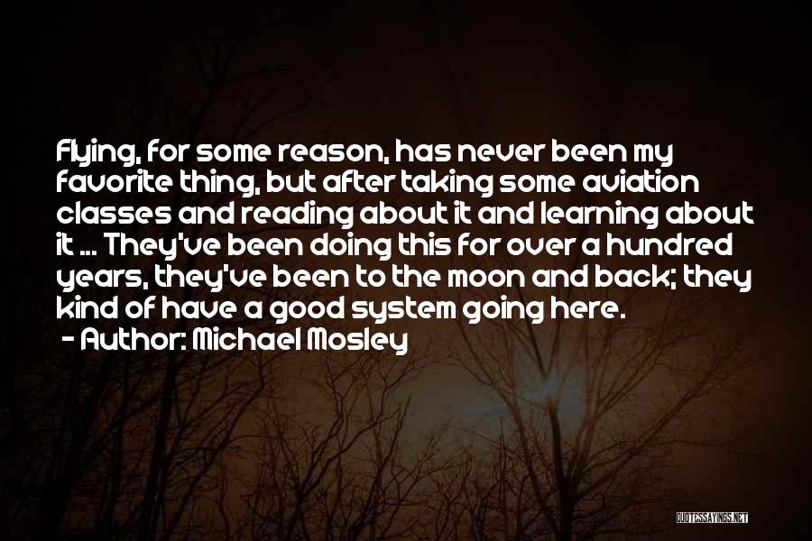 Michael Mosley Quotes: Flying, For Some Reason, Has Never Been My Favorite Thing, But After Taking Some Aviation Classes And Reading About It