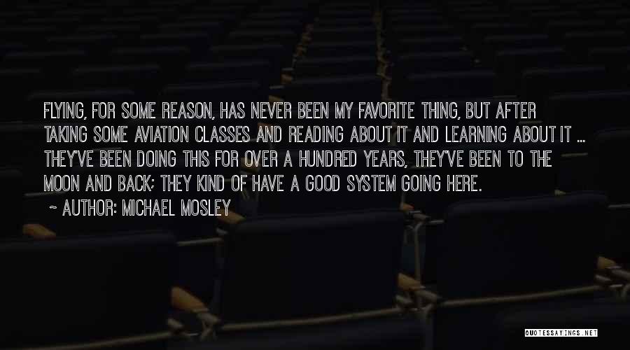 Michael Mosley Quotes: Flying, For Some Reason, Has Never Been My Favorite Thing, But After Taking Some Aviation Classes And Reading About It