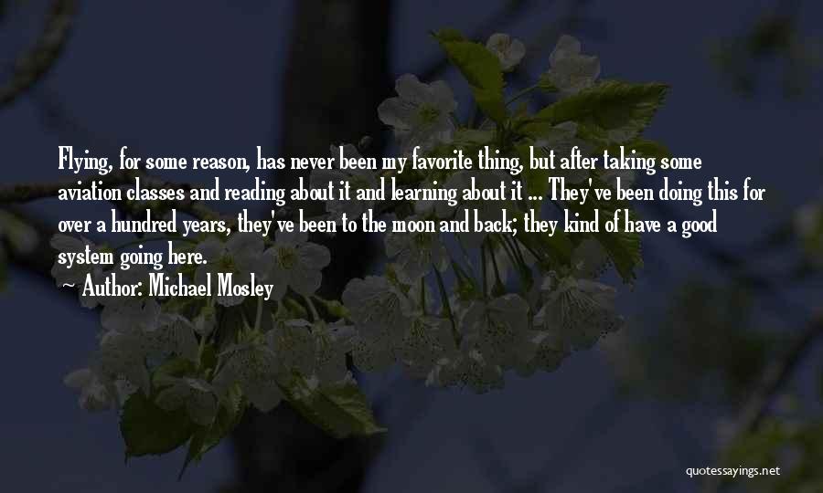 Michael Mosley Quotes: Flying, For Some Reason, Has Never Been My Favorite Thing, But After Taking Some Aviation Classes And Reading About It