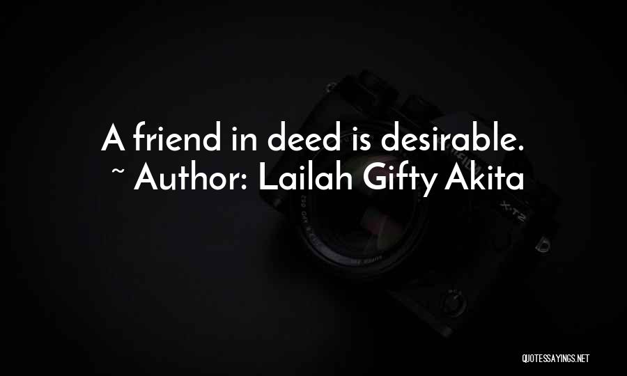 Lailah Gifty Akita Quotes: A Friend In Deed Is Desirable.