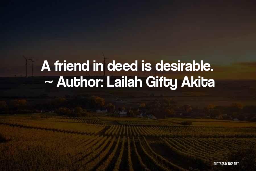 Lailah Gifty Akita Quotes: A Friend In Deed Is Desirable.