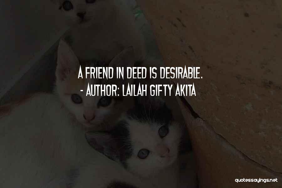 Lailah Gifty Akita Quotes: A Friend In Deed Is Desirable.