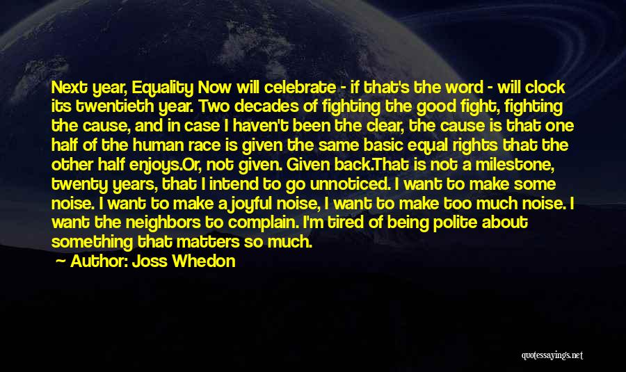 Joss Whedon Quotes: Next Year, Equality Now Will Celebrate - If That's The Word - Will Clock Its Twentieth Year. Two Decades Of