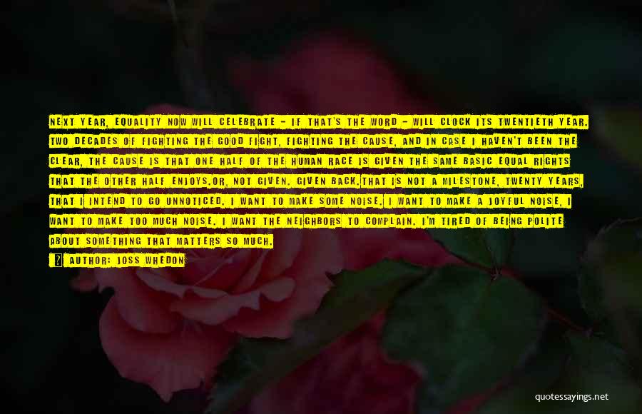 Joss Whedon Quotes: Next Year, Equality Now Will Celebrate - If That's The Word - Will Clock Its Twentieth Year. Two Decades Of