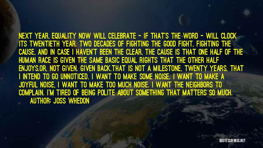 Joss Whedon Quotes: Next Year, Equality Now Will Celebrate - If That's The Word - Will Clock Its Twentieth Year. Two Decades Of