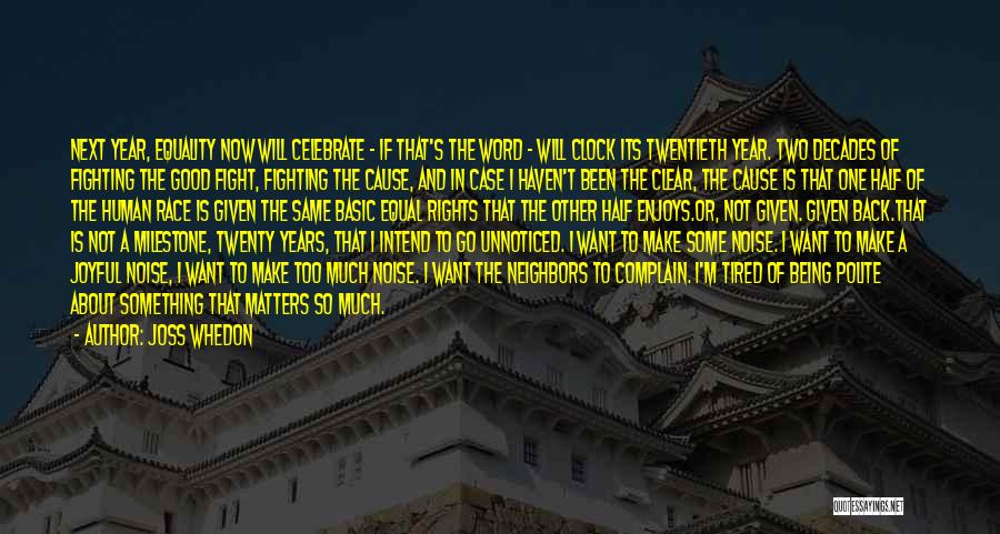 Joss Whedon Quotes: Next Year, Equality Now Will Celebrate - If That's The Word - Will Clock Its Twentieth Year. Two Decades Of