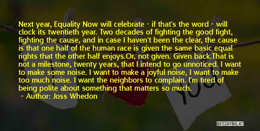 Joss Whedon Quotes: Next Year, Equality Now Will Celebrate - If That's The Word - Will Clock Its Twentieth Year. Two Decades Of