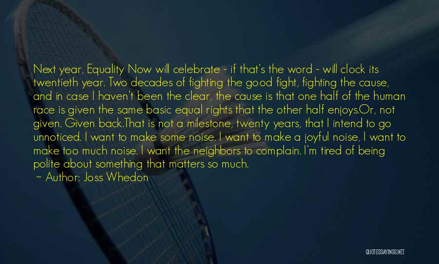 Joss Whedon Quotes: Next Year, Equality Now Will Celebrate - If That's The Word - Will Clock Its Twentieth Year. Two Decades Of