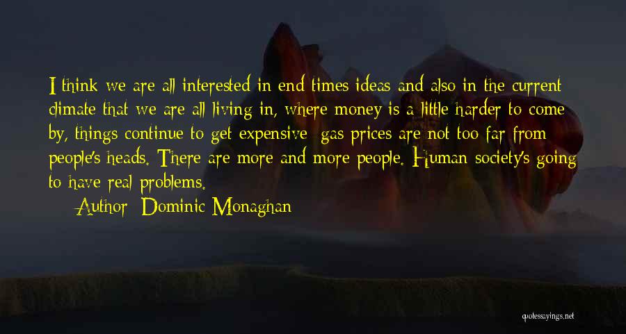 Dominic Monaghan Quotes: I Think We Are All Interested In End-times Ideas And Also In The Current Climate That We Are All Living