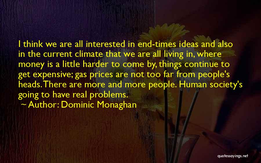 Dominic Monaghan Quotes: I Think We Are All Interested In End-times Ideas And Also In The Current Climate That We Are All Living