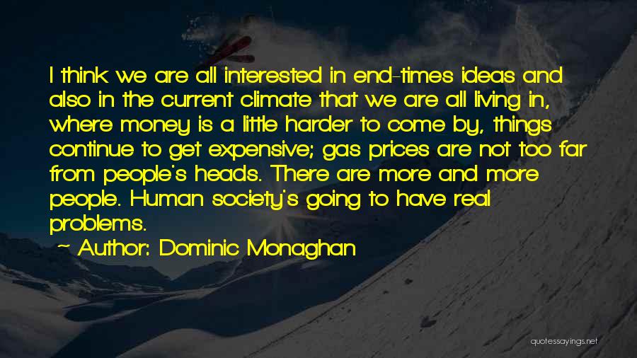 Dominic Monaghan Quotes: I Think We Are All Interested In End-times Ideas And Also In The Current Climate That We Are All Living