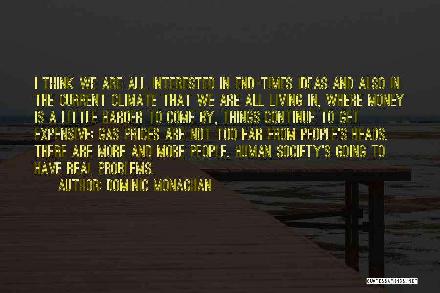 Dominic Monaghan Quotes: I Think We Are All Interested In End-times Ideas And Also In The Current Climate That We Are All Living