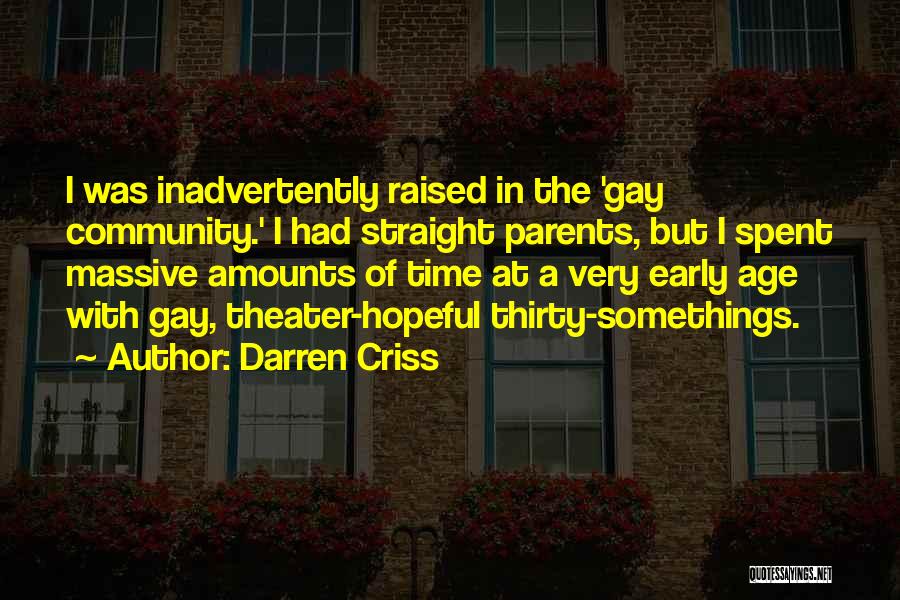 Darren Criss Quotes: I Was Inadvertently Raised In The 'gay Community.' I Had Straight Parents, But I Spent Massive Amounts Of Time At