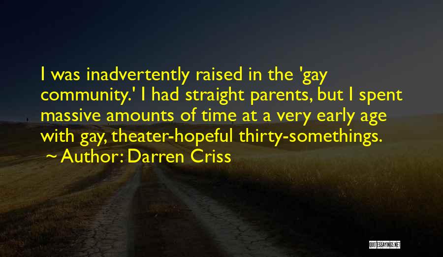 Darren Criss Quotes: I Was Inadvertently Raised In The 'gay Community.' I Had Straight Parents, But I Spent Massive Amounts Of Time At