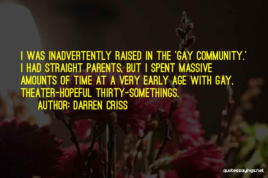 Darren Criss Quotes: I Was Inadvertently Raised In The 'gay Community.' I Had Straight Parents, But I Spent Massive Amounts Of Time At