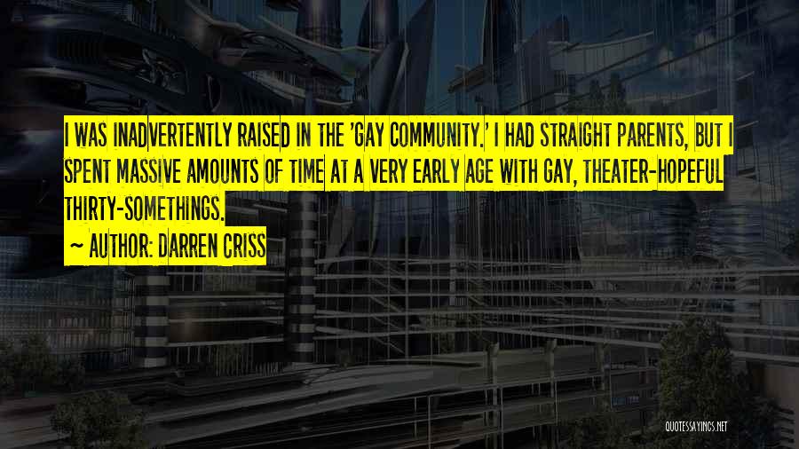 Darren Criss Quotes: I Was Inadvertently Raised In The 'gay Community.' I Had Straight Parents, But I Spent Massive Amounts Of Time At