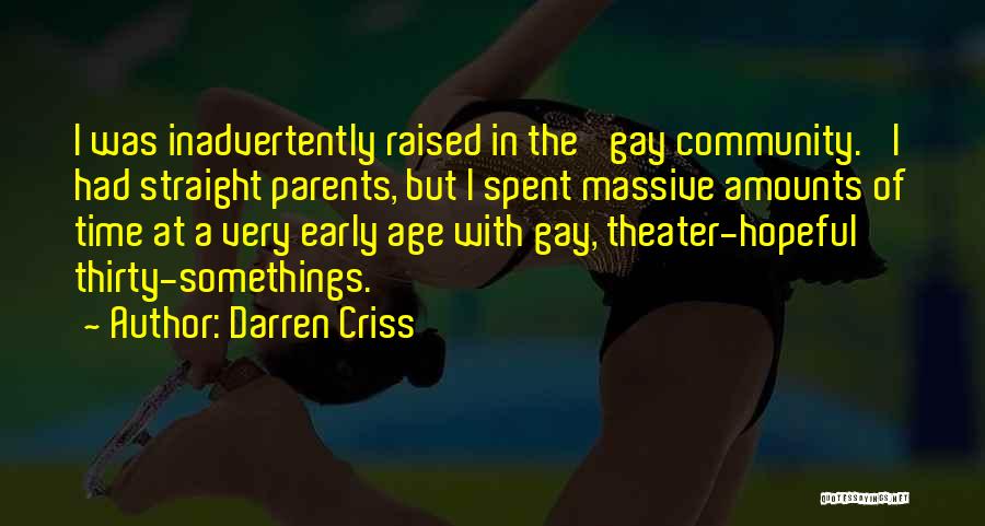 Darren Criss Quotes: I Was Inadvertently Raised In The 'gay Community.' I Had Straight Parents, But I Spent Massive Amounts Of Time At