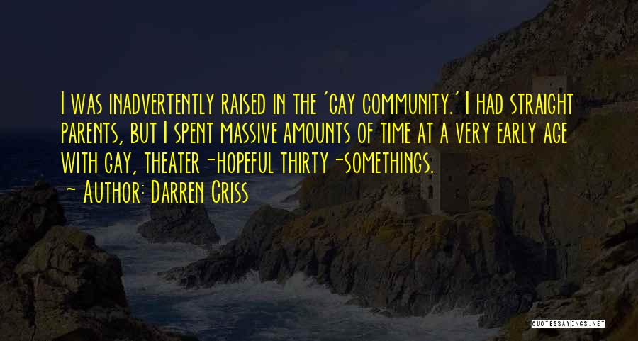 Darren Criss Quotes: I Was Inadvertently Raised In The 'gay Community.' I Had Straight Parents, But I Spent Massive Amounts Of Time At