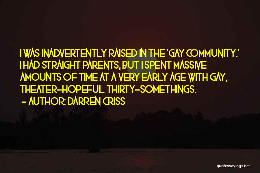 Darren Criss Quotes: I Was Inadvertently Raised In The 'gay Community.' I Had Straight Parents, But I Spent Massive Amounts Of Time At