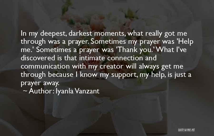Iyanla Vanzant Quotes: In My Deepest, Darkest Moments, What Really Got Me Through Was A Prayer. Sometimes My Prayer Was 'help Me.' Sometimes