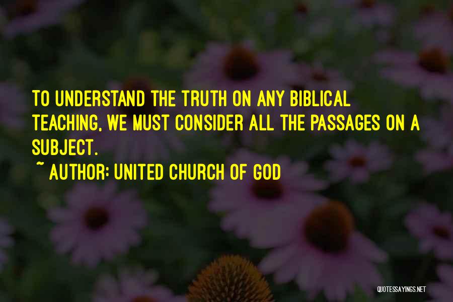 United Church Of God Quotes: To Understand The Truth On Any Biblical Teaching, We Must Consider All The Passages On A Subject.