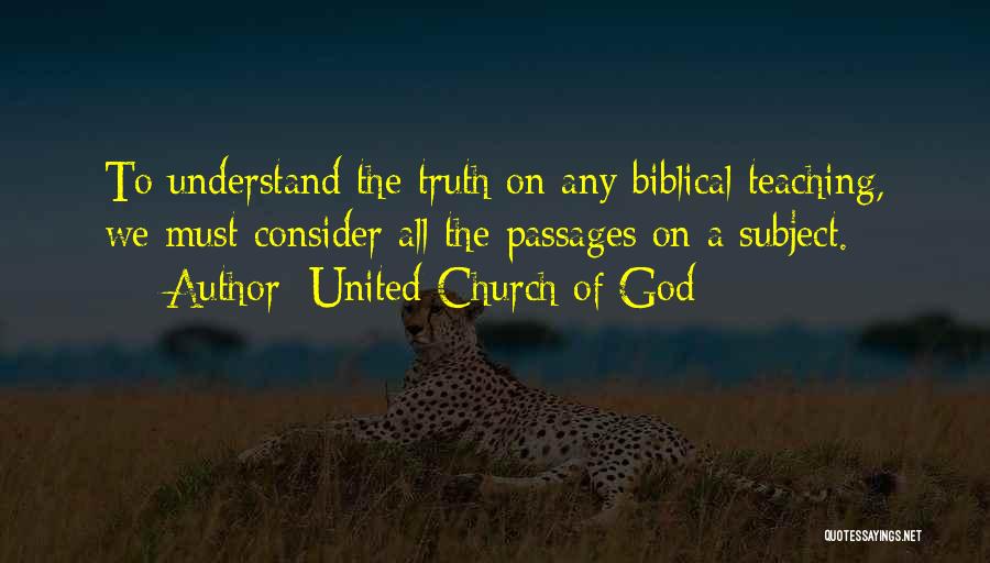 United Church Of God Quotes: To Understand The Truth On Any Biblical Teaching, We Must Consider All The Passages On A Subject.