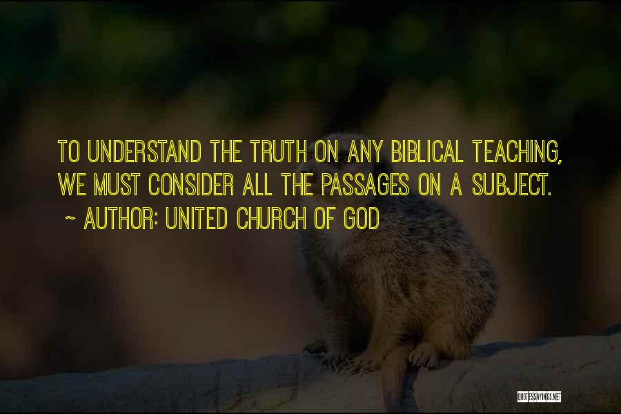 United Church Of God Quotes: To Understand The Truth On Any Biblical Teaching, We Must Consider All The Passages On A Subject.
