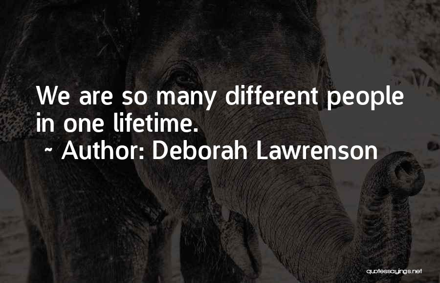 Deborah Lawrenson Quotes: We Are So Many Different People In One Lifetime.