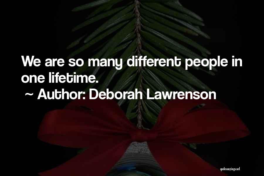 Deborah Lawrenson Quotes: We Are So Many Different People In One Lifetime.