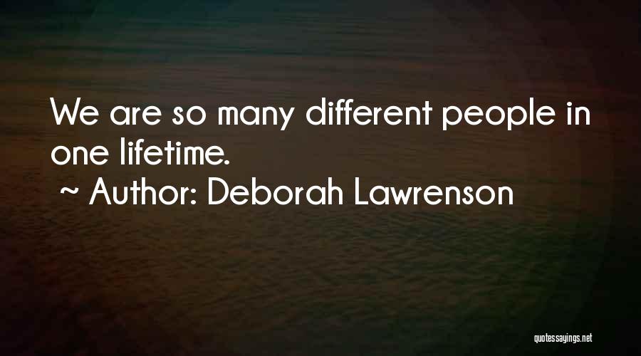 Deborah Lawrenson Quotes: We Are So Many Different People In One Lifetime.