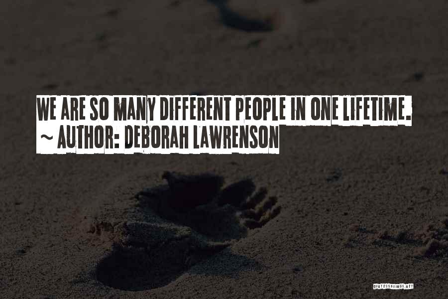 Deborah Lawrenson Quotes: We Are So Many Different People In One Lifetime.